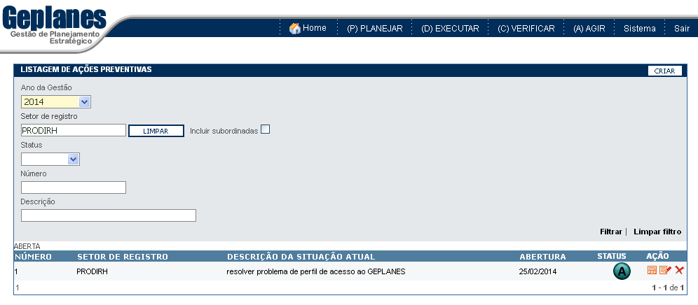 Funcionalidades disponíveis: Visualizar: Inicialmente são listadas todas as ações preventivas já cadastradas no sistema.