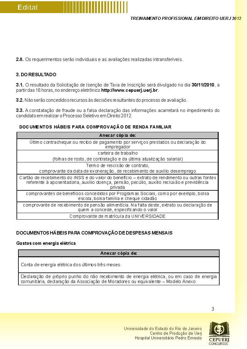 2.8. Os requerimentos serão individuais e as avaliações realizadas intransferíveis. 3. DO RESULTADO 3.1.