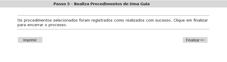 11 Figura 12 Quando clicamos em Avançar, o sistema informa que registrou a realização desses procedimentos, e disponibiliza a opção de Imprimir.