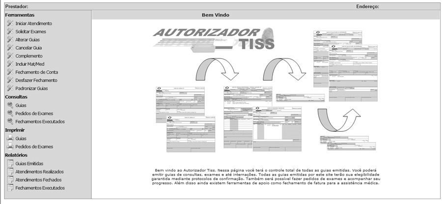 5 Tela Inicial Autorizador TISS Nesse passo acessamos a tela inicial do Autorizador TISS, onde visualizamos as opções disponíveis, conforme figura 4.