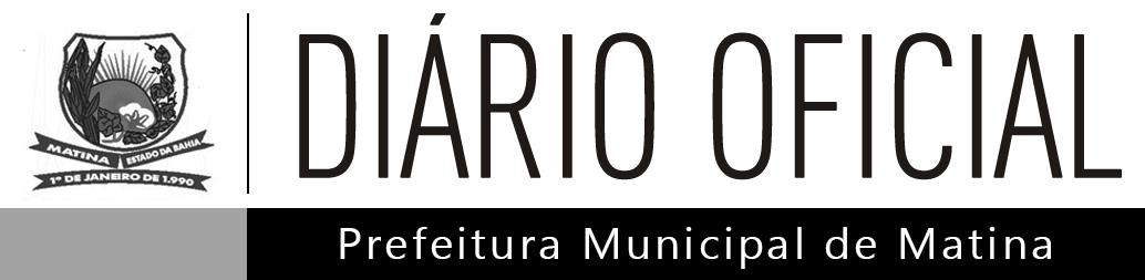 Diário Oficial do Município de Matina - Bahia Poder Executivo Ano Nº VIII Nº 502 27 de Fevereiro de 2015 RESUMO DO DIÁRIO PUBLICAMOS NESTA EDIÇÃO OS SEGUINTES DOCUMENTOS: CONTRATOS TERMO DE