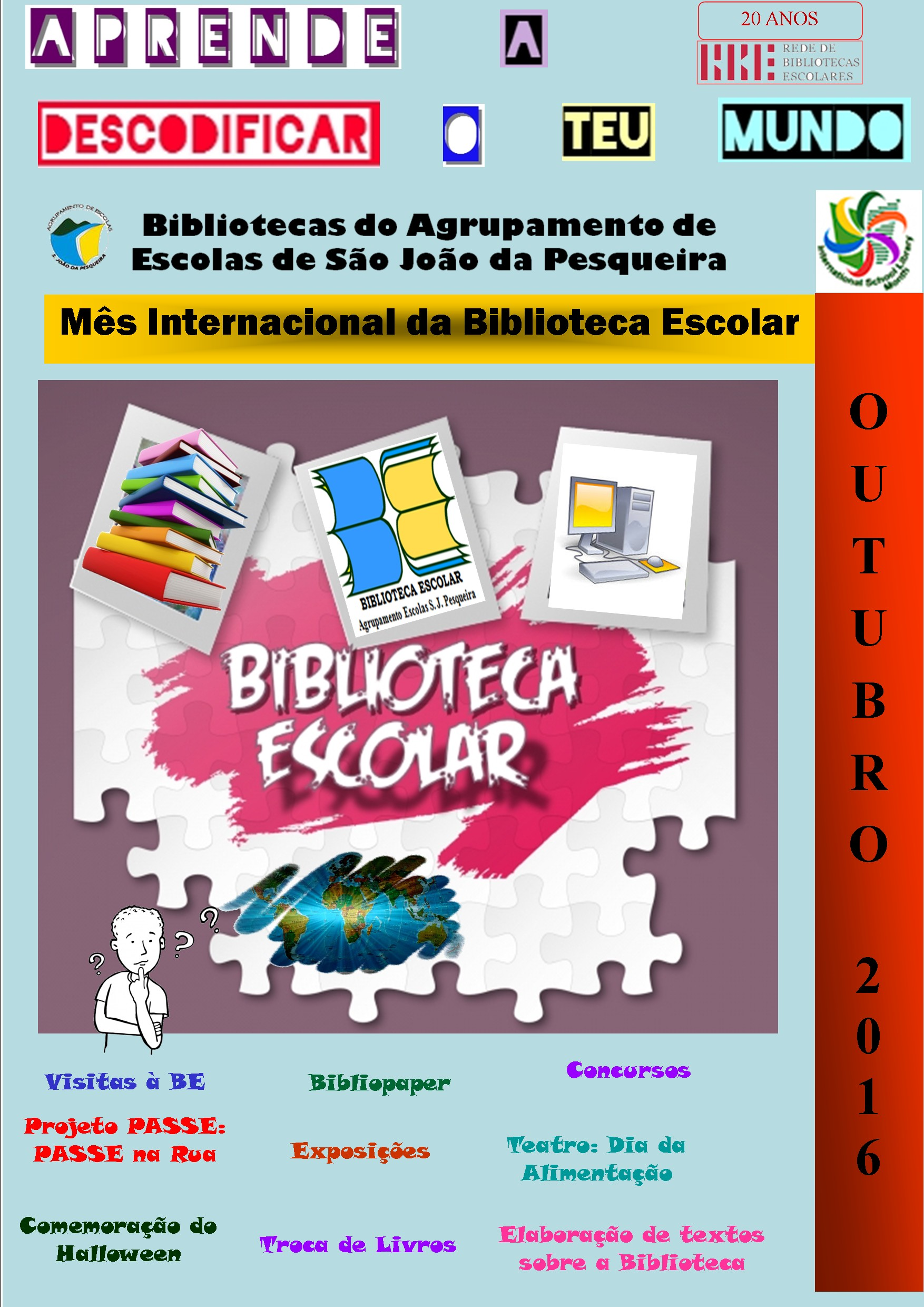 BOLETIM DA BE OUTUBRO: Mês internacional das Bibliotecas Escolares Outubro é o Mês Internacional da Biblioteca Escolar.