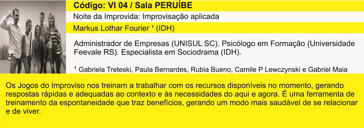 19º CONGRESSO BRASILEIRO DE PSICODRAMA A Humanidade no século 21 DIRETOR MARKUS LOTHAR FOURIER EGOS AUXILIARES CAMILE PASQUALOTTO LEWCZYNSKI GABRIEL AYDOS MAIA GABRIELA TRETESKI PAULA BORGES DA COSTA