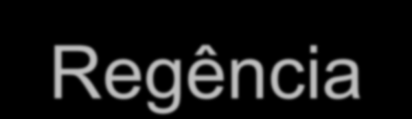 Regência É a relação sintática que se estabelece entre um termo regente ou subordinante (que exige outro) e o termo regido ou subordinado (termo