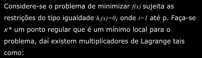 Consdere-se o problema de mnmzar f(x) sujeta as restrções do tpo gualdade h (x)=0, onde =1 até p.