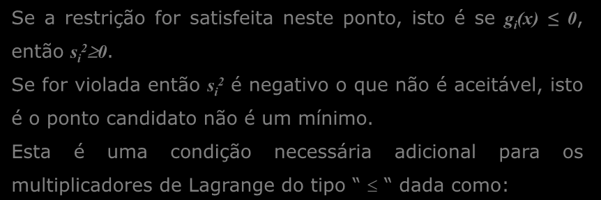 Se a restrção for satsfeta neste ponto, sto é se g (x) 0, então s 0.