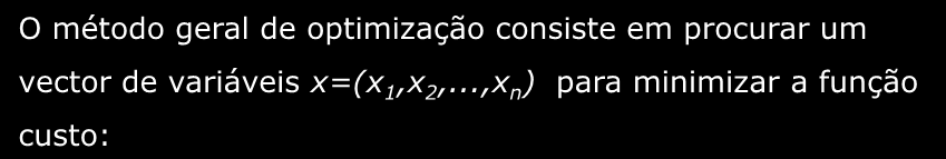 Programação Não Lnear com Restrções Em que consste o método geral de Optmzação? O método geral de optmzação consste em procurar um vector de varáves x=(x 1,x,.