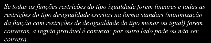 Uma restrção não lnear do tpo gualdade sempre defne a regão de não convexdade do problema.