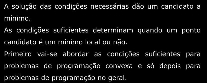 Condções De Segunda Ordem Para Optmzação Com Restrções A solução das condções necessáras dão um canddato a mínmo.