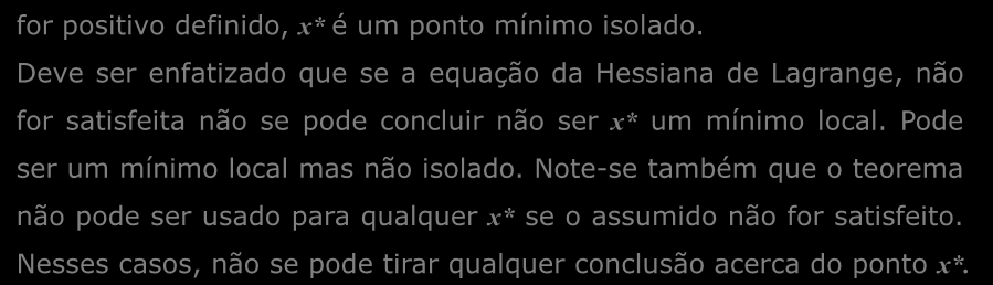 Deve ser enfatzado que se a equação da Hessana de Lagrange, não for satsfeta não se pode conclur não ser x* um mínmo local.