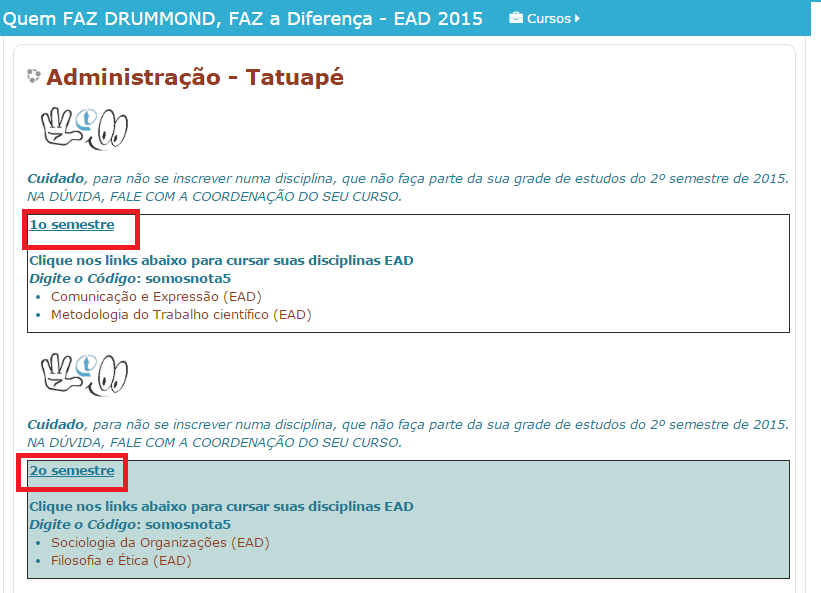 Figura 14 Portal EAD FCDA Após selecionar as disciplinas EAD, o aluno poderá ter acesso a elas facilmente através da