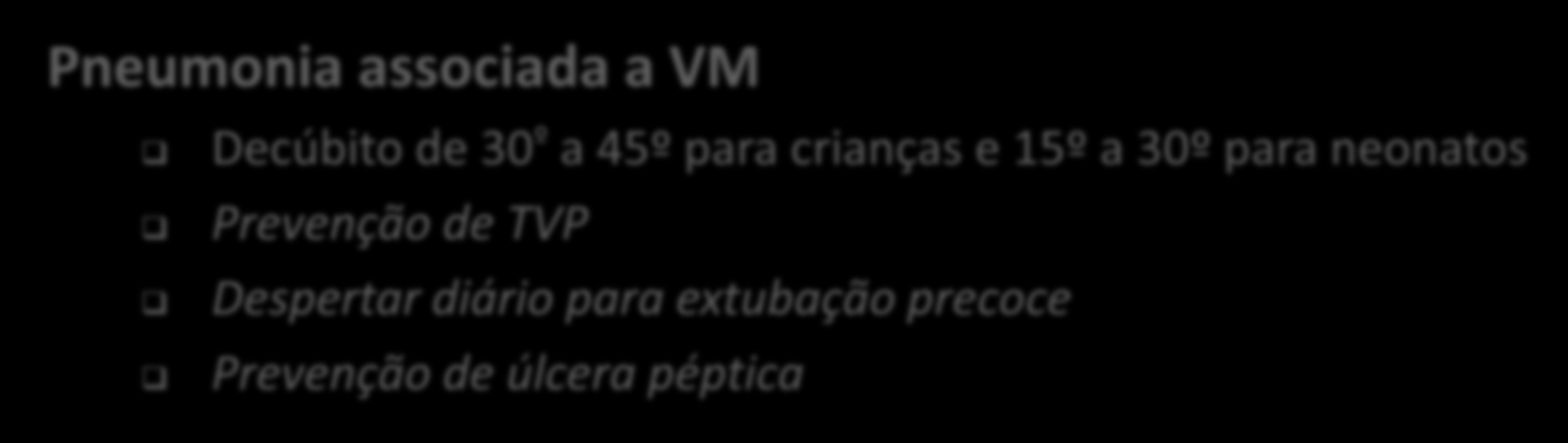 de inserção (preferir subclávia) Revisão diária da necessidade do CVC Pneumonia