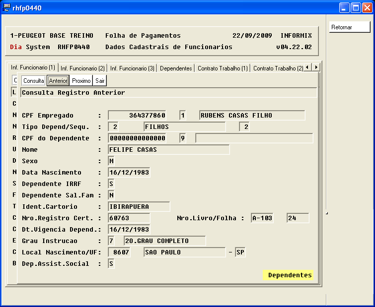 Folha de Pagamento Capitulo 02 Incluiremos os dados dos dependentes que também pode ser feito diretamente no programa RHFP0570. Procuramos com Ctrl-E.