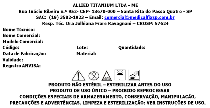 -Logomarca -Número do Lote de Fabricação Modelo da etiqueta de rastreabilidade ESTERILIZAÇÃO A esterilização deverá ser realizada em Autoclave a vapor antes da cirurgia, através do método que a