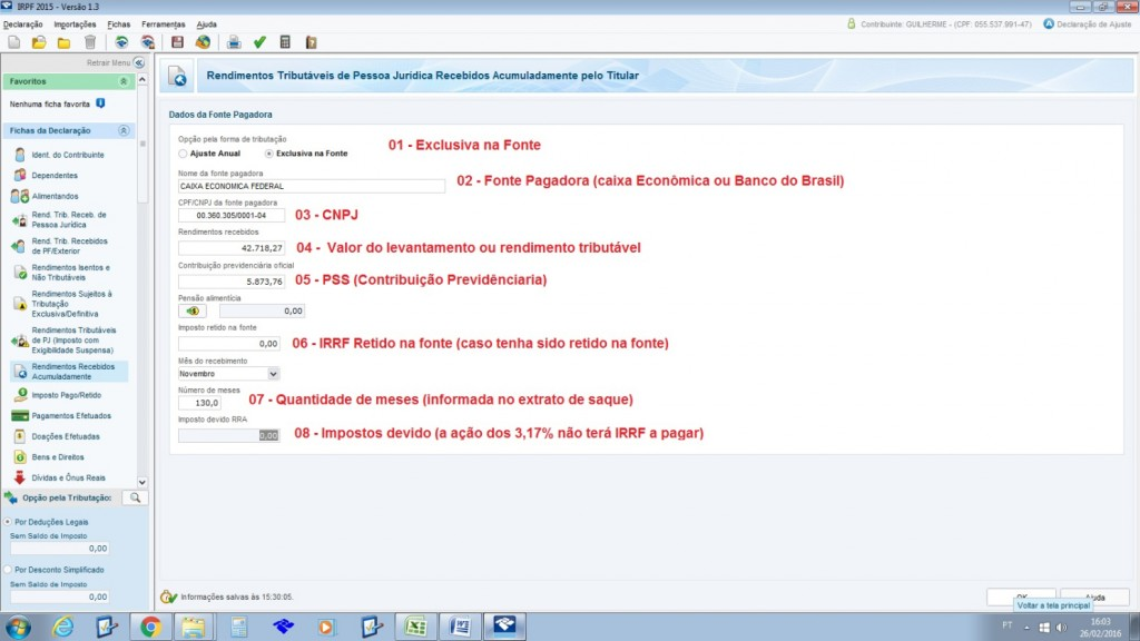 06- Pensão Alimenticia: R$ 0,00 (caso houver) 07 Imposto Retido na Fonte: R$ 0,00 08- Mês de Recebimento: Dezembro 09 Número de meses: 130 10 Valor devido de RRA: R$ 0,00 Obs: Neste exemplo os dados