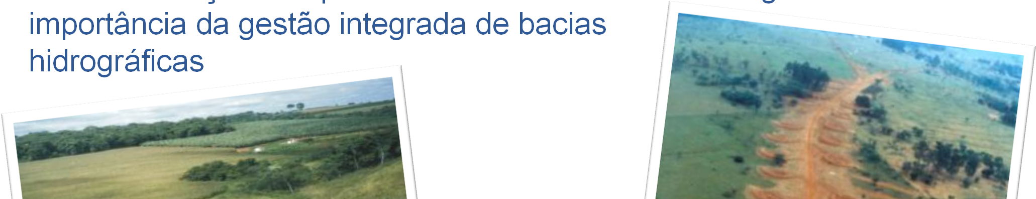 Programa Produtor de Água Objetivos Melhoria da qualidade da água, através