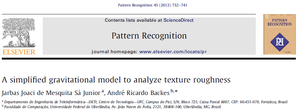 A SIMPLIFIED GRAVITATIONAL MODEL TO ANALYZE TEXTURE ROUGHNESS Introdução Um padrão de textura é definido como uma função da variação espacial nas intensidades dos pixels Um dos mais importantes