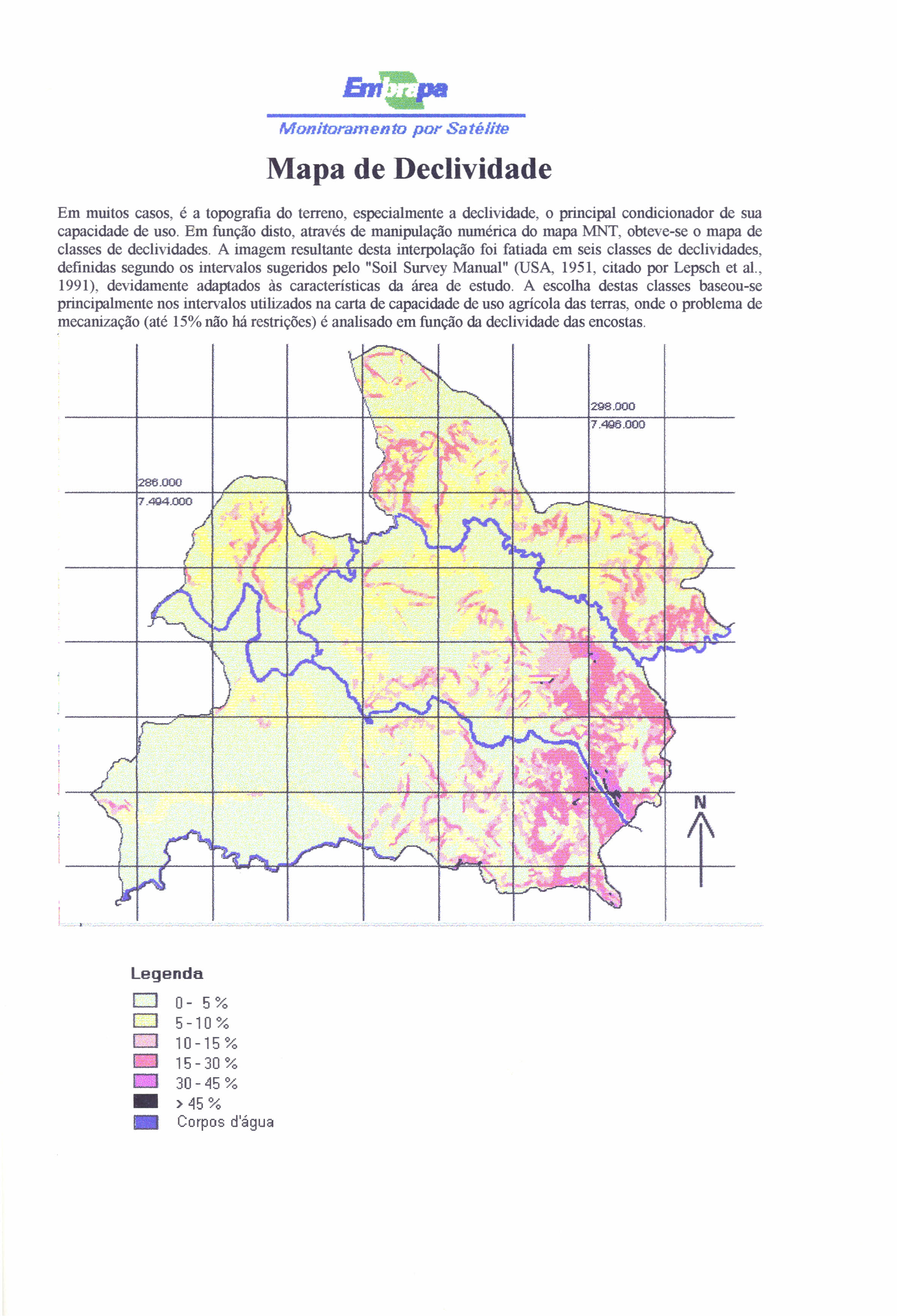 Monitoramento por Satélite Mapa de Declividade Em muitos casos, é a topografia do terreno, especialmente a declividade, o principal condicionador de sua capacidade de uso.