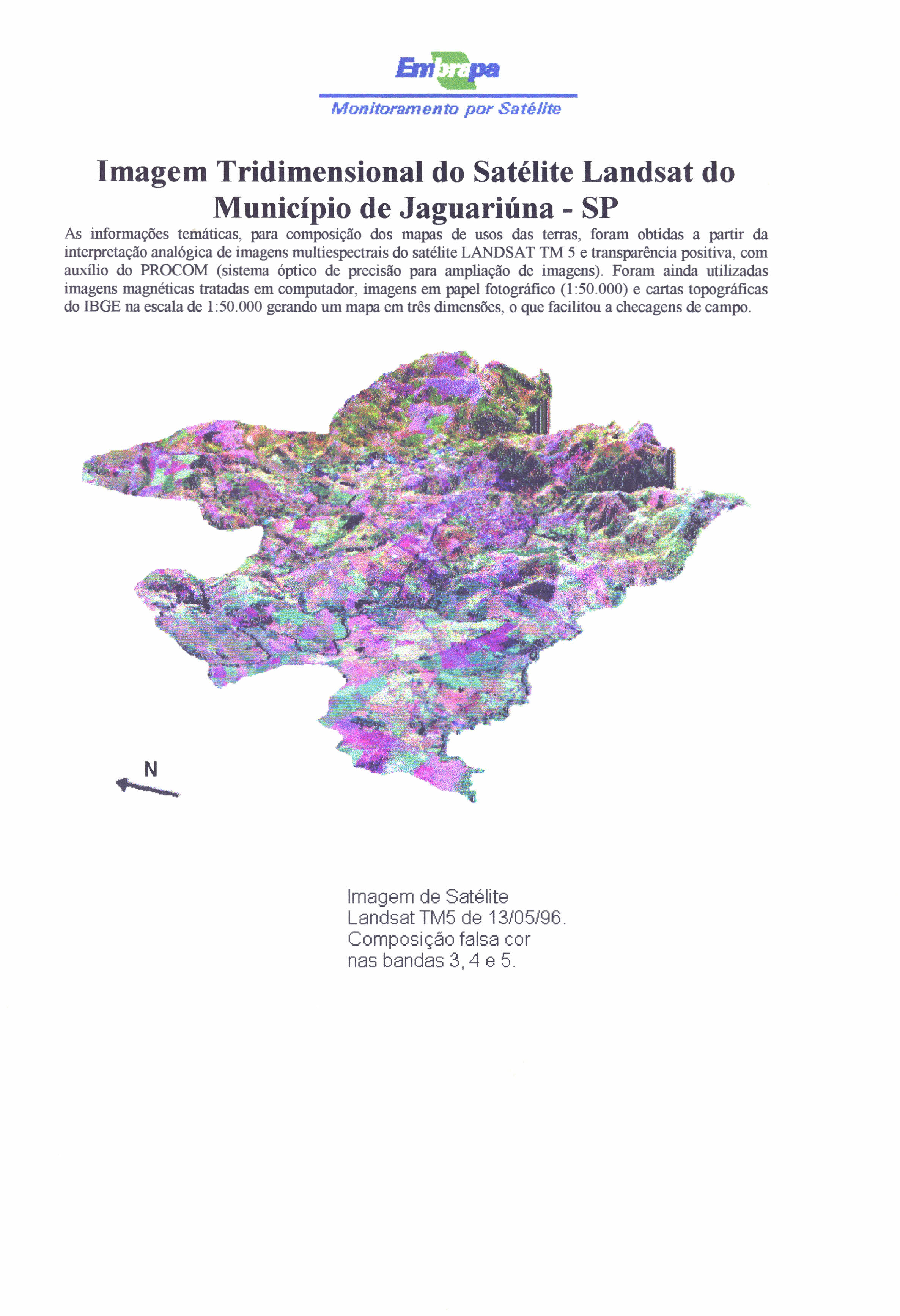 Monitoramento por Satélite Imagem Tridimensional do Satélite Landsat do Município de Jaguariúna - SP As informações temáticas, para composição dos mapas de usos das terras, foram obtidas a partir da
