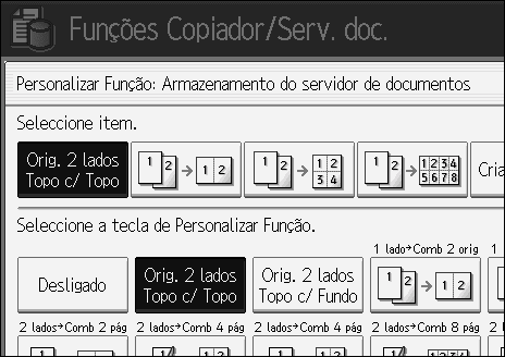 Funções Copiador/Servidor de Documentos Personalizar Função: Armazenamento do servidor de documentos Pode atribuir até seis funções frequentemente usadas para teclas de Armazenamento do servidor de