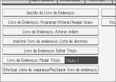 Definições do sistema 2 Imprimir livro de endereços: Lista de destinos Pode imprimir a lista de destinos registados no Livro de Endereços.