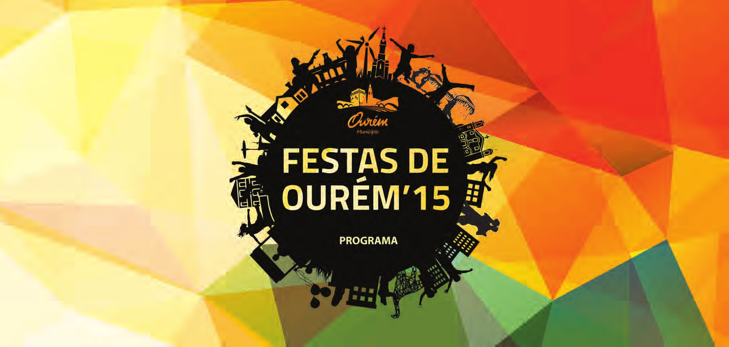 FESTAS DE OURÉM 2015 11 a 21 de junho de 2015 DIA 11 - QUINTA-FEIRA 21h30 - III Gala do Clube de Música do Agrupamento Escolas Conde Ourém Organização: Agrupamento de Escolas Conde de Ourém,