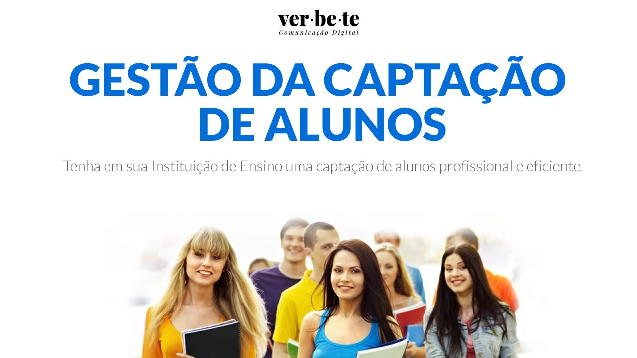 GESTÃO DA CAPTAÇÃO DE ALUNOS Tenha em sua Instituição