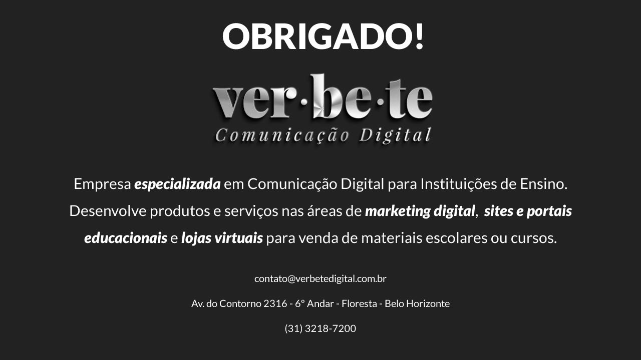 OBRIGADO! Empresa especializada em Comunicação Digital para Instituições de Ensino.
