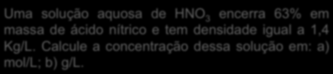 Uma solução aquosa de HNO 3 encerra 63% em massa de ácido