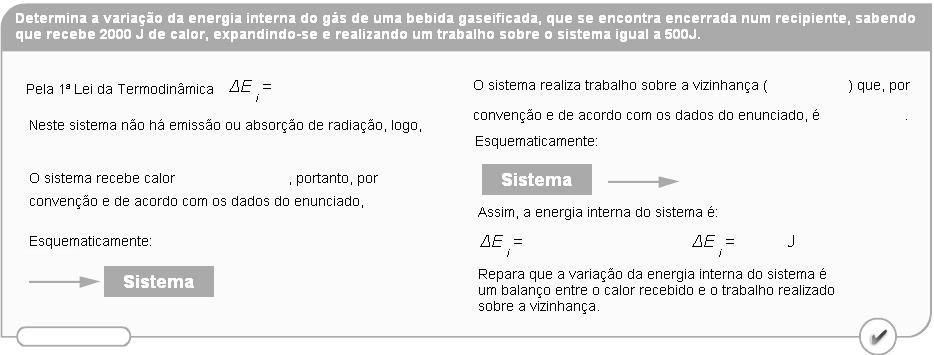 Exemplo prático Exercícios Uma certa massa de um gás expande-se transferindo para o exterior 95,6 cal de energia como trabalho e recebe 200 J de energia como calor.