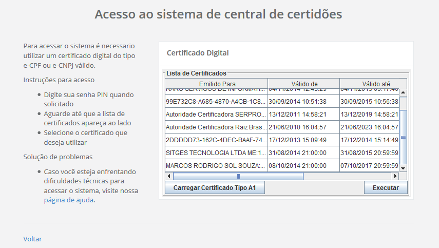 1. Início Acesse normalmente o sistema principal e escolha a opção para solicitação de certidões. 2.