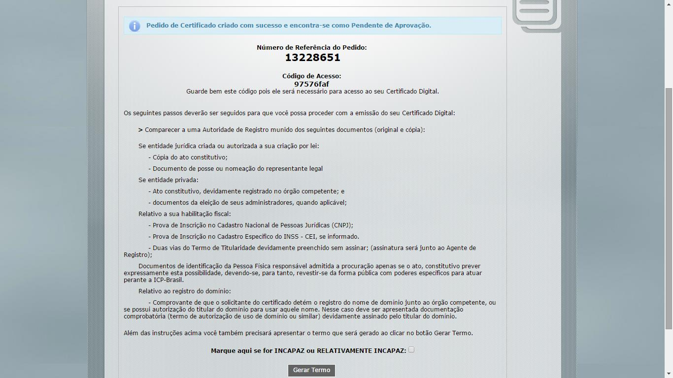 Antes de clicar no botão Gerar Termo, imprima esta página que contém o número de referência do pedido. Guarde este número por que ele será necessário para instalar o certificado mais adiante!