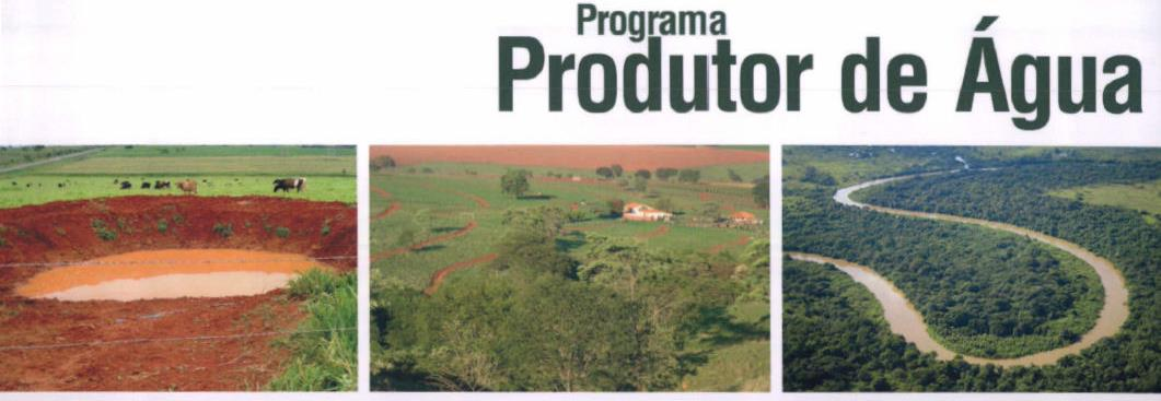 Programa Produtor de Água Princípios Estratégico para a gestão da oferta de água nas bacias Alternativa para viabilizar a implementação plena das ações de conservação de água e solo Princípio do