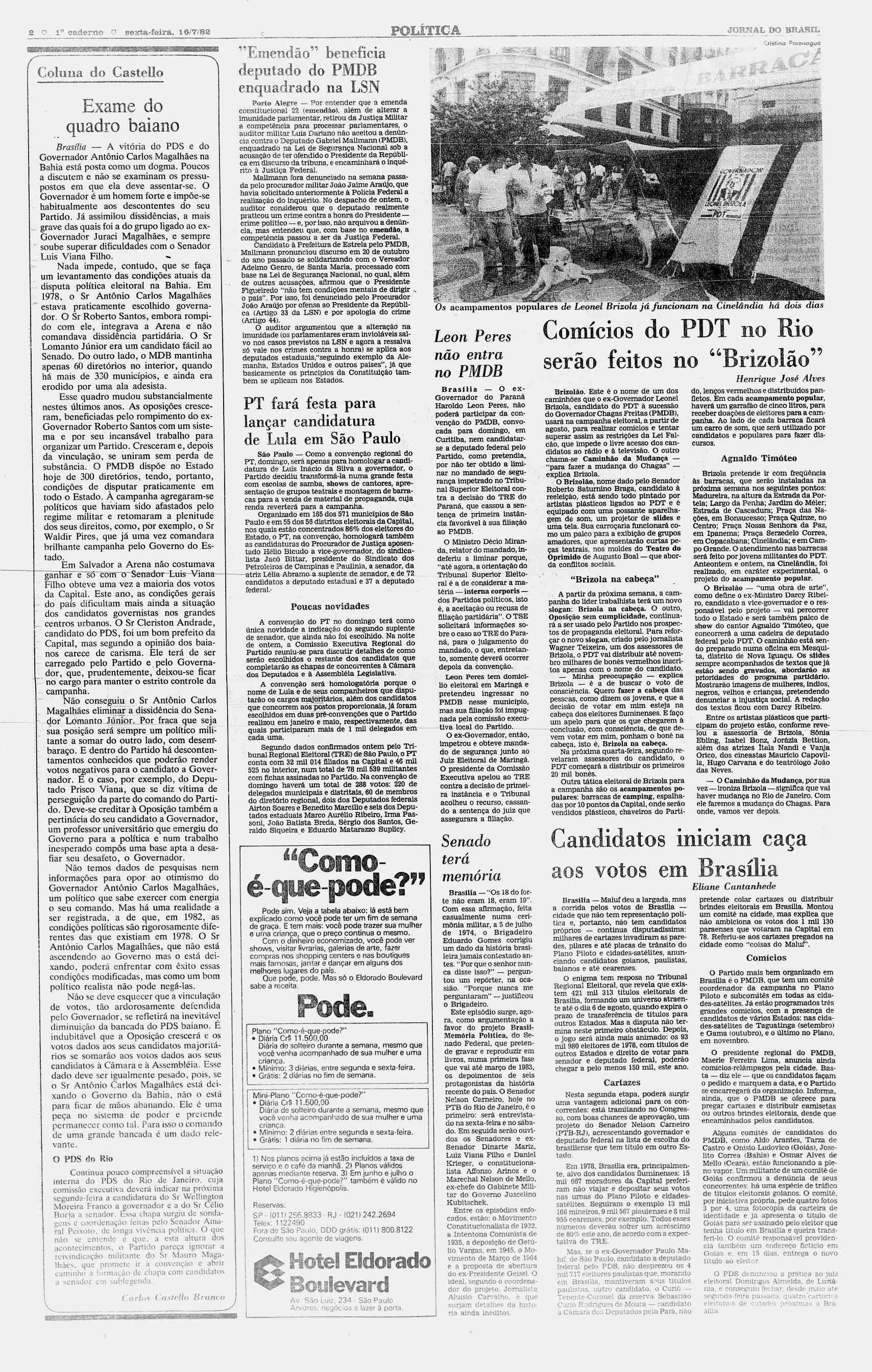 S n Io caderno o sexta-feira, 16/7/82 POLÍTICA JORNAL DO BRASIL r Coluna do Castello Exame do quadro baiano Brasília A vitória do PDS e do Governador Antônio Carlos Magalhães na Bahia está posta como