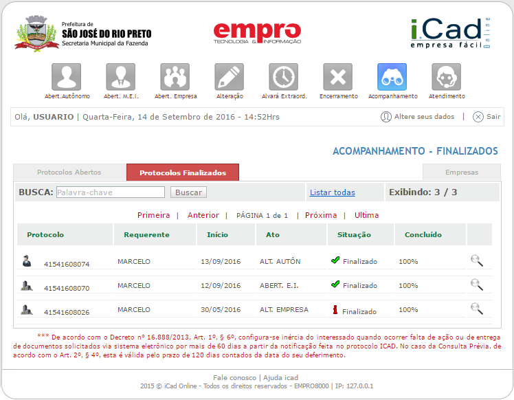 Protocolos Finalizados Em Protocolos Finalizados estão listadas todas as solicitações concluídas (protocolos deferidos, indeferidos e cancelados).