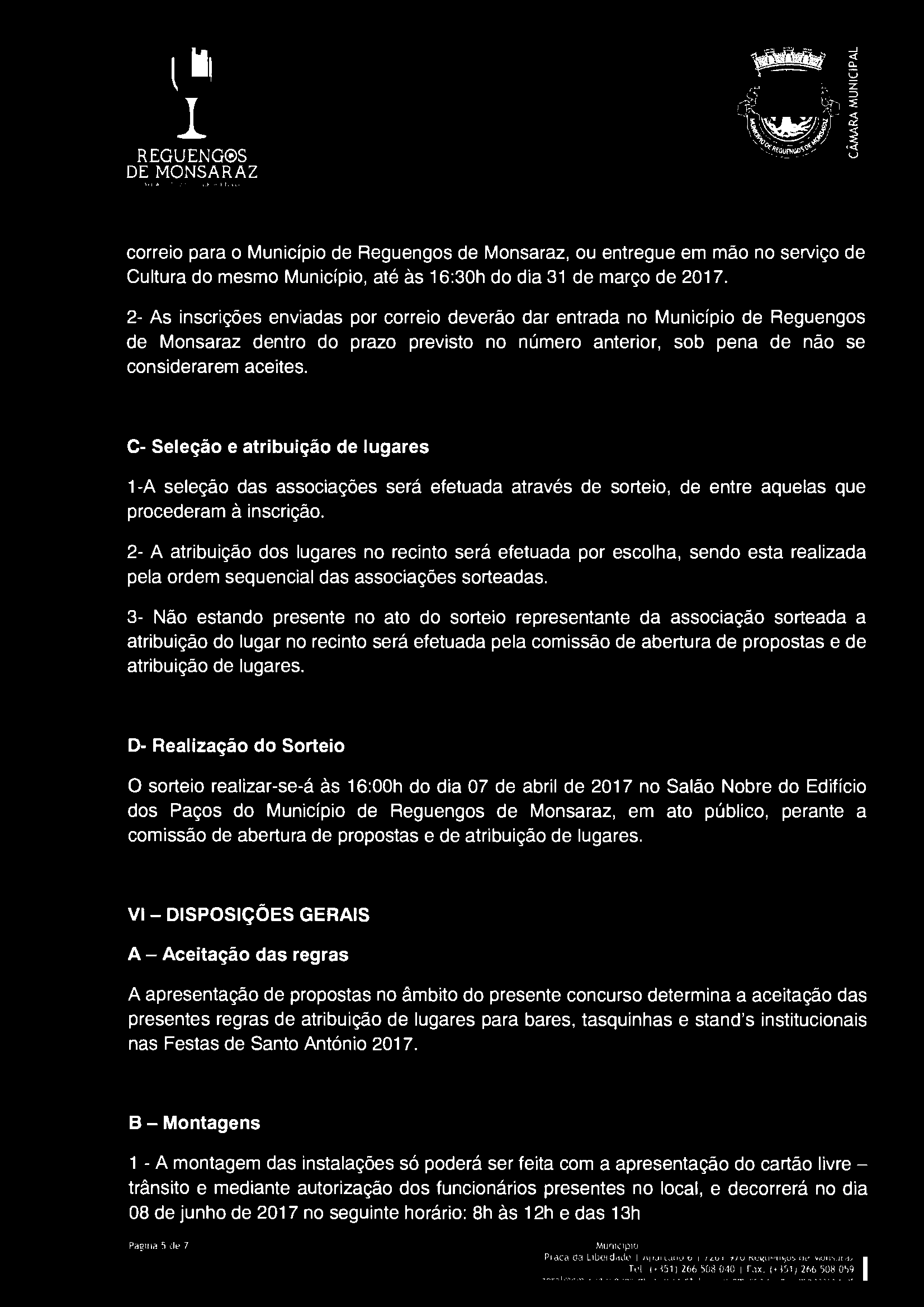 DE MONSA RAZ correio para o Município de Reguengos de Monsaraz, ou entregue em mão no serviço de Cultura do mesmo Município, até às 16:30h do dia 31 de março de 2017.