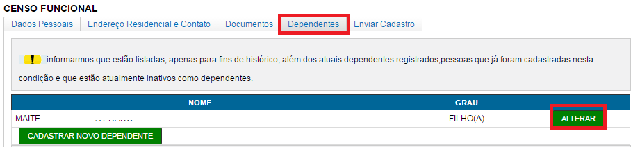 Você possui dependentes? Se sim, siga as orientações do Passo 5. Se não, pular para o Passo 6. Passo 5. Clicar na ABA Dependentes e em seguida clicar em ALTERAR.