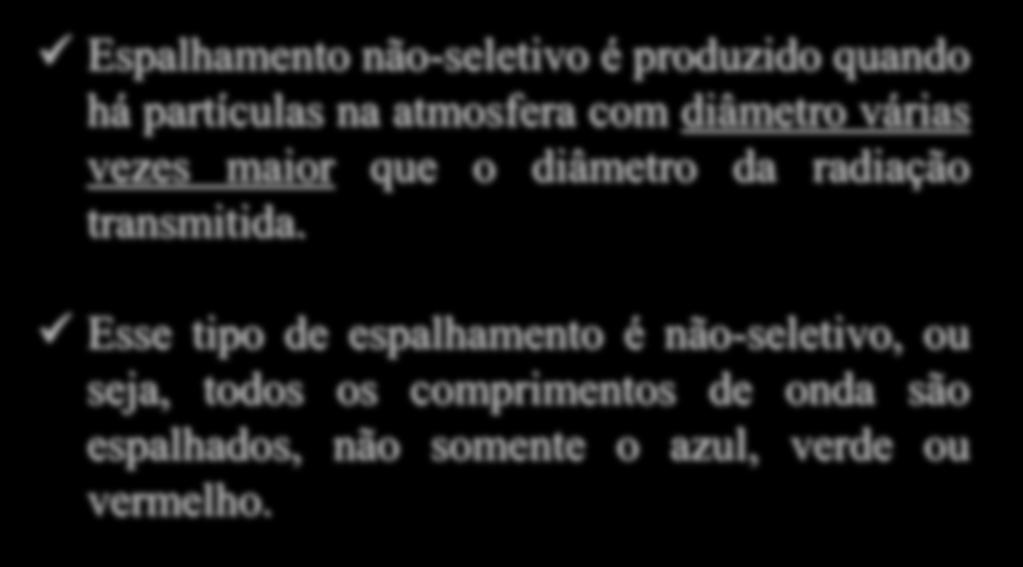 Espalhamento não-seletivo Espalhamento não-seletivo é produzido quando há