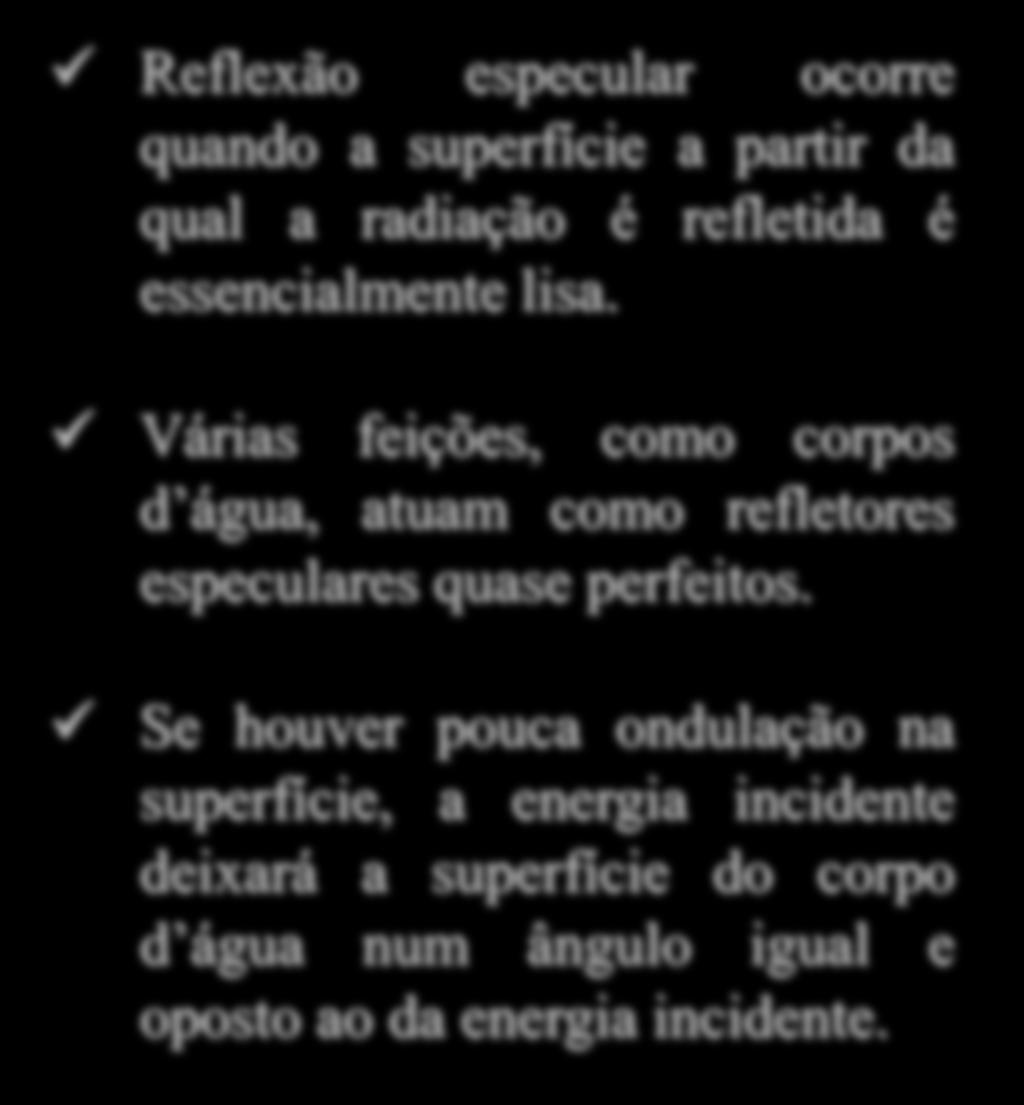 Várias feições, como corpos d água, atuam como refletores especulares quase perfeitos.