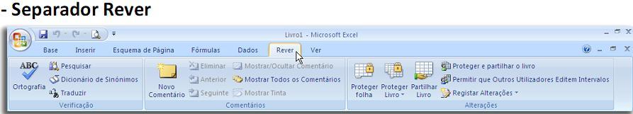 Para quem usa funções de revisão de documentos no Excel, existe um separador específico Rever, onde estão também agrupados os comandos