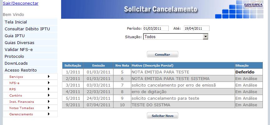 Neste caso o procedimento é o seguinte: acesse o link Solicitar Cancelamento de NFS-e na área Acesso Restrito, em seguida clique em