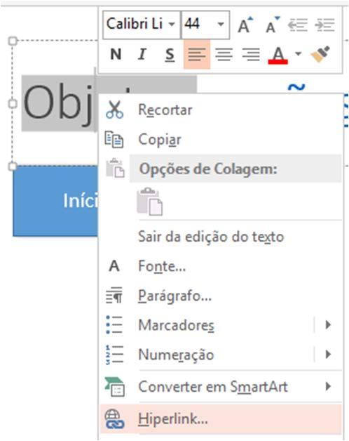 O menu de contexto para inserir links. Um hiperlink também pode ser inserido através do Menu de Contexto do objeto, bastando clicar no objeto com o botão direito do mouse para exibir este menu.