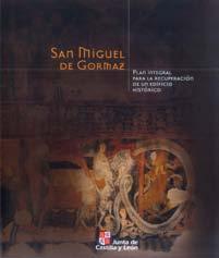 ESCRIBANO VELASCO, Consuelo San Miguel de Gormaz : plan integral para la recuperación de un edificio histórico / coord. Consuelo Escribano Velasco, Elena Heras Fernández.