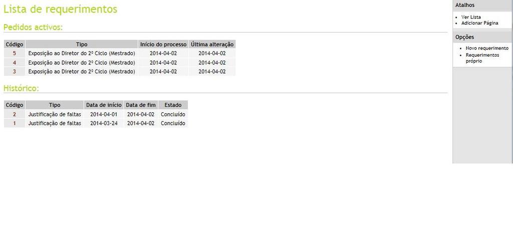 Passo 10 - Aparece uma lista de requerimentos, onde poderá aceder a cada um clicando no Código. (Ver IMAGEM 12) IMAGEM 12 Passo 11 - Se quiser eliminar o requerimento, deve clicar no botão Cancelar.