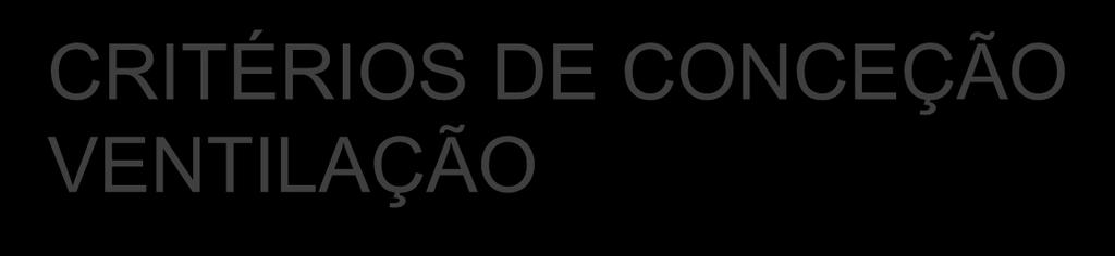 CRITÉRIOS DE CONCEÇÃO VENTILAÇÃO VENTILAÇÃO 100 cm 2