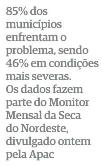 mostra que a situação já atinge 85%no Estado 85%dos municípios enfrentam o problema, sendo 46% em condições mais