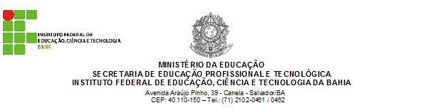 EDITAL PROCESSO SIMPLIFICADO DE SELEÇÃO DE ESTAGIÁRIO DE NÍVEL SUPERIOR A Pró-Reitoria de Desenvolvimento Institucional e Infraestrutura PRODIN, do Instituto Federal da Bahia - IFBA, em atendimento