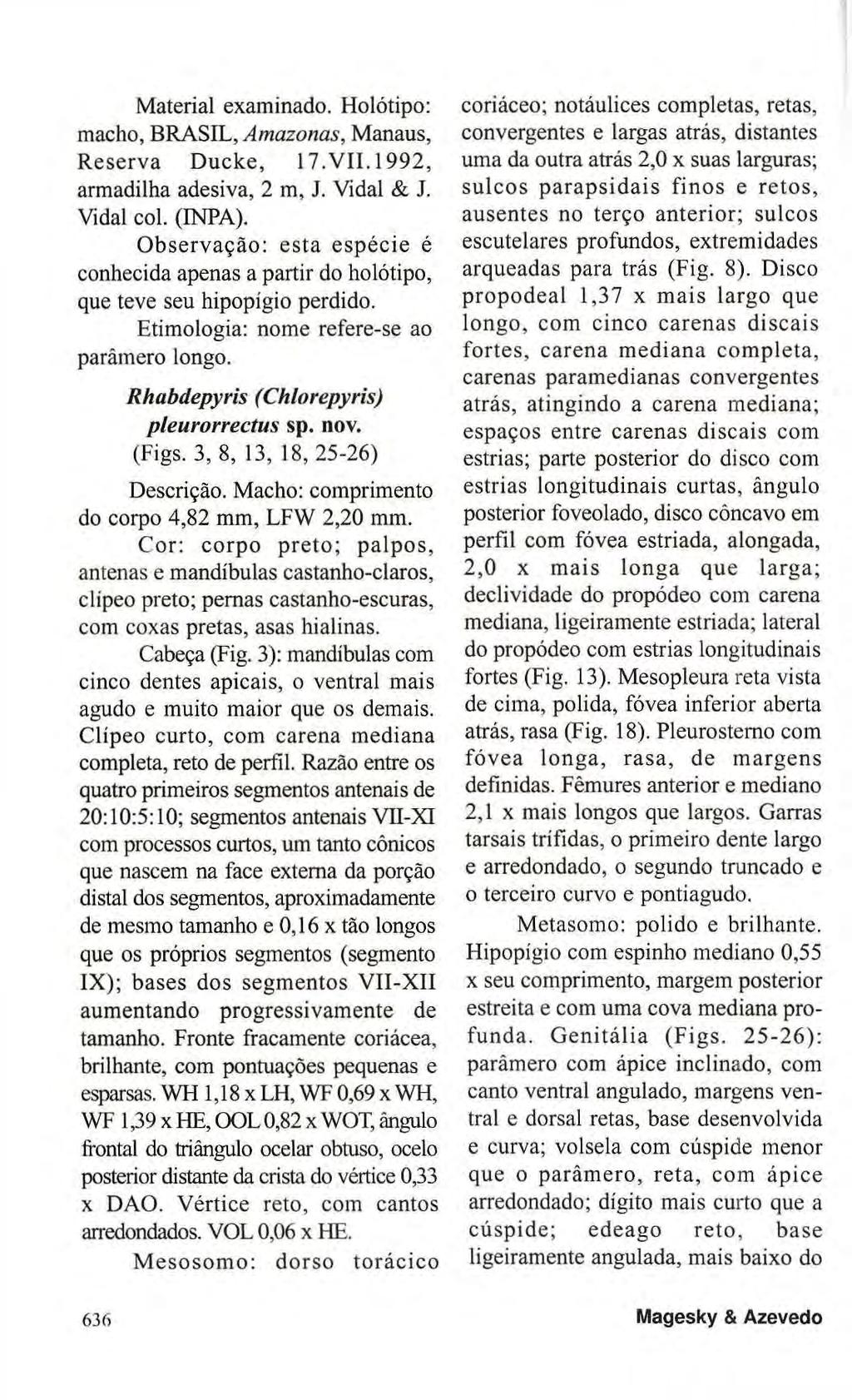 Material examinado. Holótipo: macho, BRASIL, Amazonas, Manaus, Reserva Ducke, 17.VII. 1992, armadilha adesiva, 2 m, J. Vidal & J. Vidal col. (INPA).