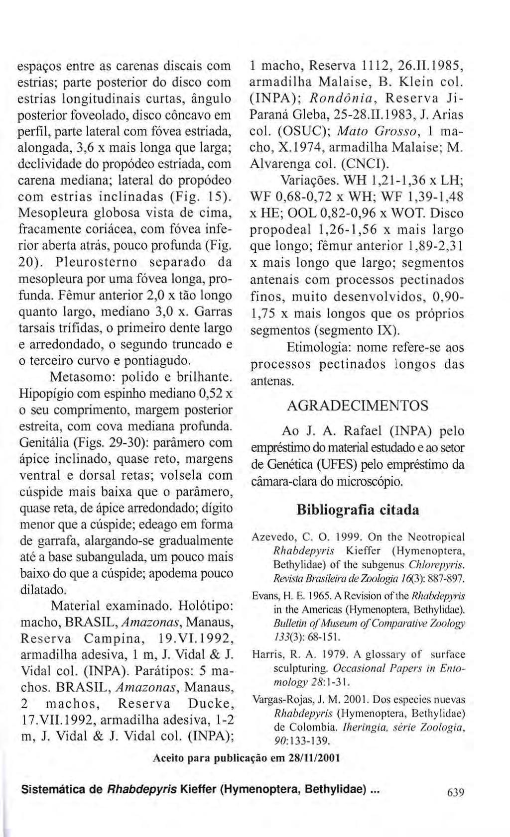 espaços entre as carenas discais com estrias; parte posterior do disco com estrias longitudinais curtas, ângulo posterior foveolado, disco côncavo em perfil, parte lateral com fóvea estriada,