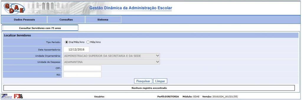 5.2 CONSULTAR IDADE DISPONÍVEL PARA DIRETORIAS DE ENSINO E UNIDADES ESCOLARES 5.2.1 CLICAR EM Consultar Idade CONSULTAR SERVIDORES COM 75 ANOS 5.